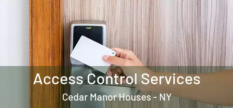 Access Control Services Cedar Manor Houses - NY