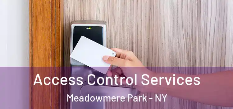 Access Control Services Meadowmere Park - NY