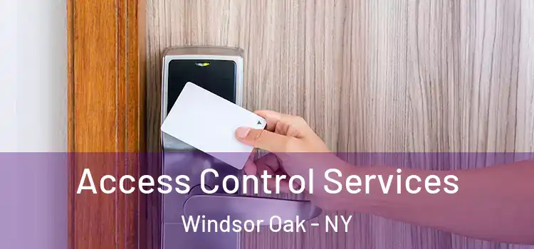 Access Control Services Windsor Oak - NY