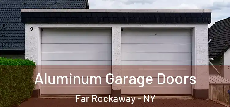  Aluminum Garage Doors Far Rockaway - NY