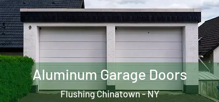  Aluminum Garage Doors Flushing Chinatown - NY
