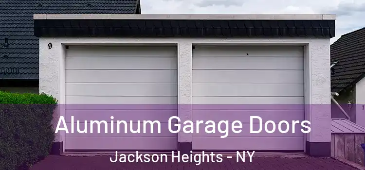 Aluminum Garage Doors Jackson Heights - NY