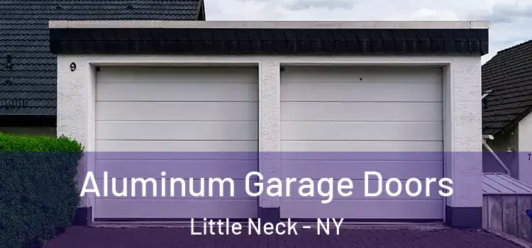  Aluminum Garage Doors Little Neck - NY