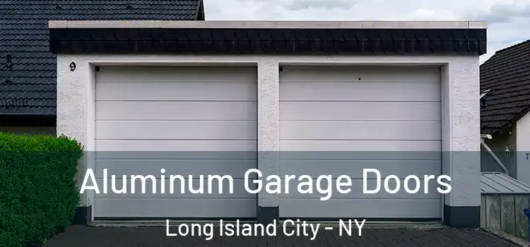  Aluminum Garage Doors Long Island City - NY