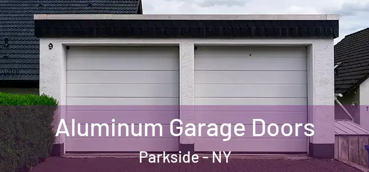  Aluminum Garage Doors Parkside - NY