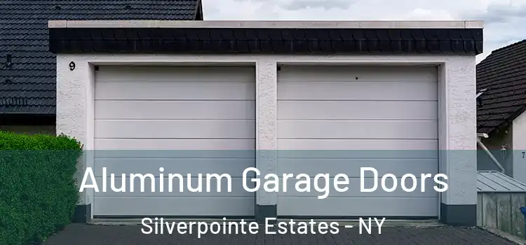  Aluminum Garage Doors Silverpointe Estates - NY