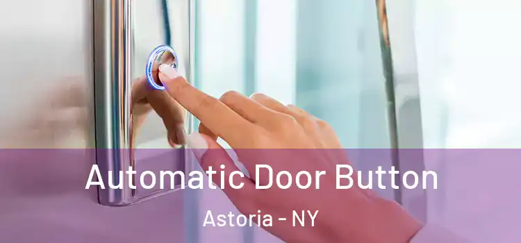 Automatic Door Button Astoria - NY
