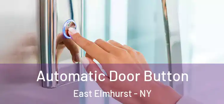 Automatic Door Button East Elmhurst - NY