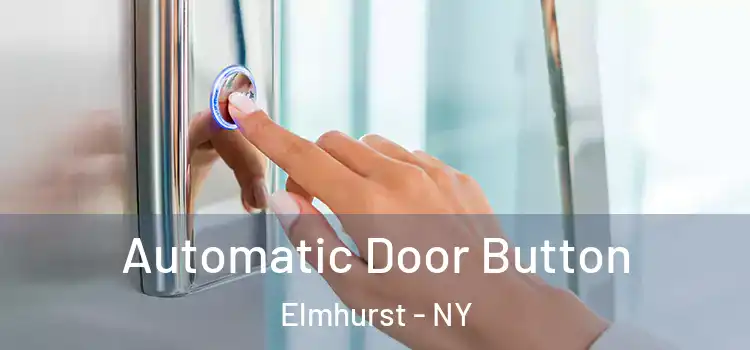 Automatic Door Button Elmhurst - NY