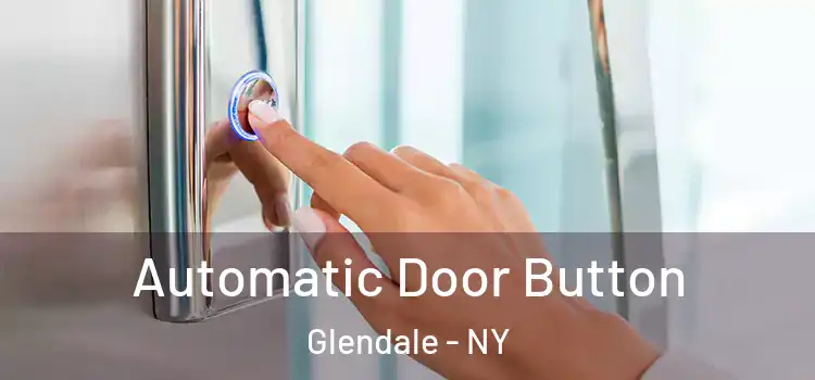Automatic Door Button Glendale - NY