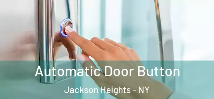 Automatic Door Button Jackson Heights - NY