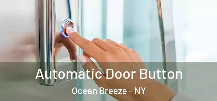 Automatic Door Button Ocean Breeze - NY