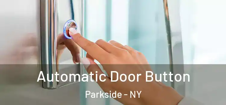 Automatic Door Button Parkside - NY