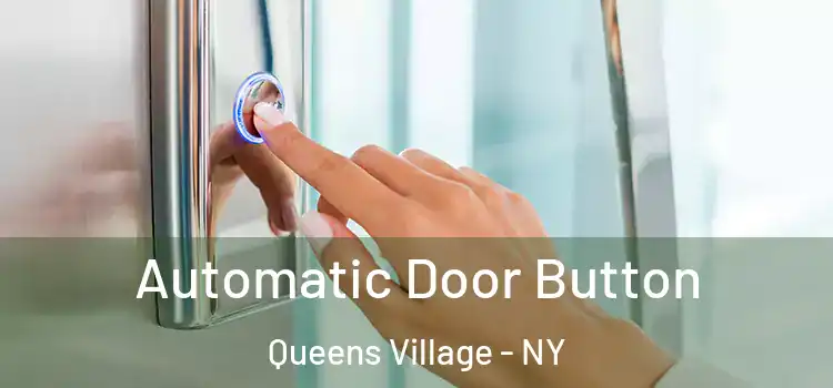 Automatic Door Button Queens Village - NY