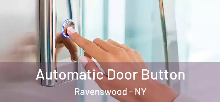 Automatic Door Button Ravenswood - NY