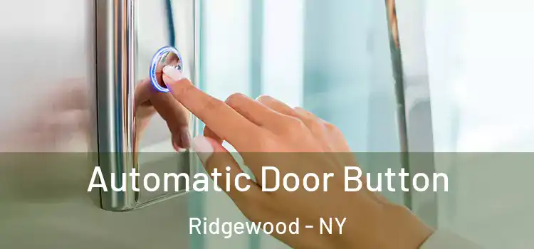 Automatic Door Button Ridgewood - NY