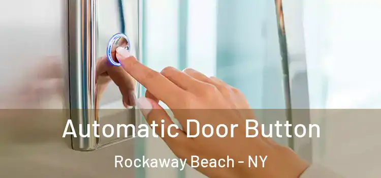 Automatic Door Button Rockaway Beach - NY