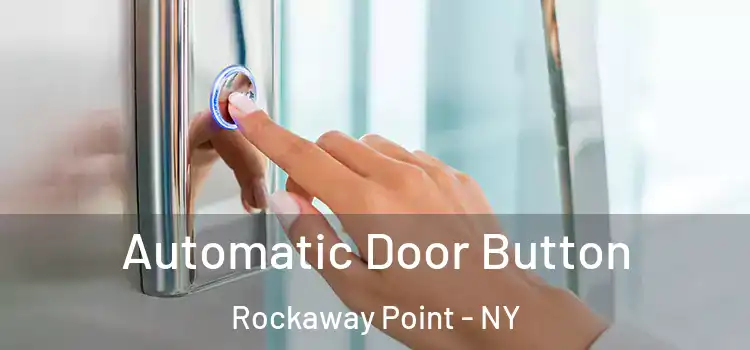 Automatic Door Button Rockaway Point - NY