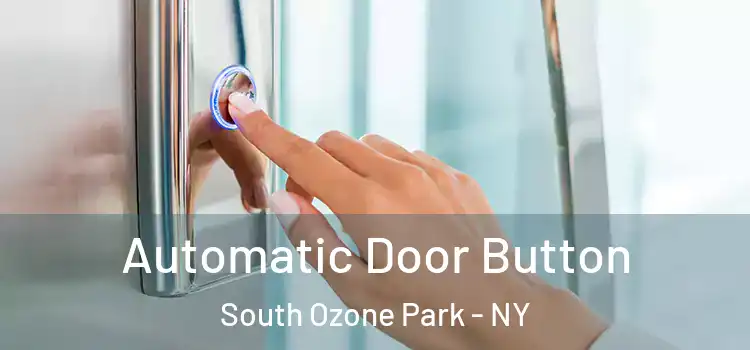 Automatic Door Button South Ozone Park - NY