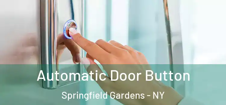 Automatic Door Button Springfield Gardens - NY