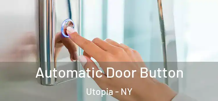 Automatic Door Button Utopia - NY