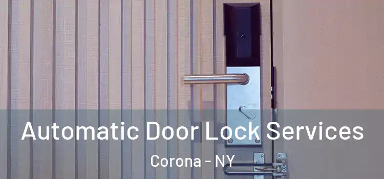  Automatic Door Lock Services Corona - NY