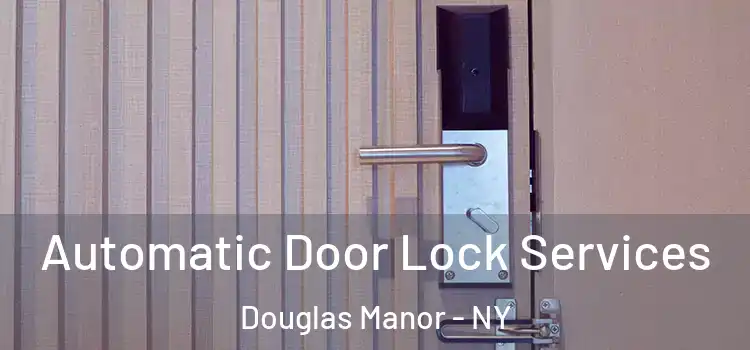 Automatic Door Lock Services Douglas Manor - NY