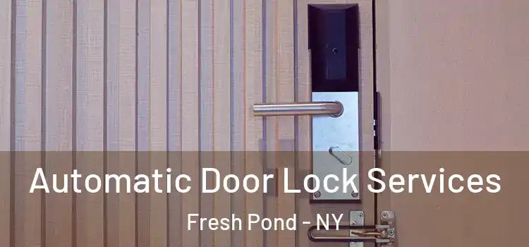 Automatic Door Lock Services Fresh Pond - NY