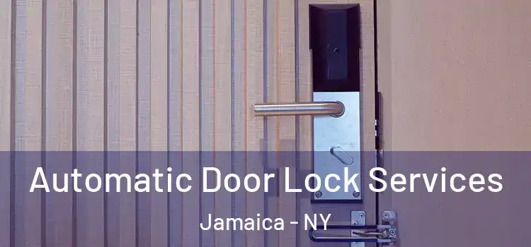 Automatic Door Lock Services Jamaica - NY