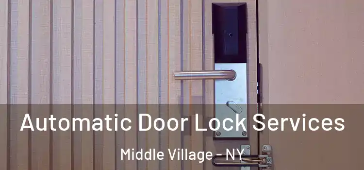 Automatic Door Lock Services Middle Village - NY