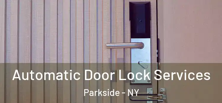 Automatic Door Lock Services Parkside - NY