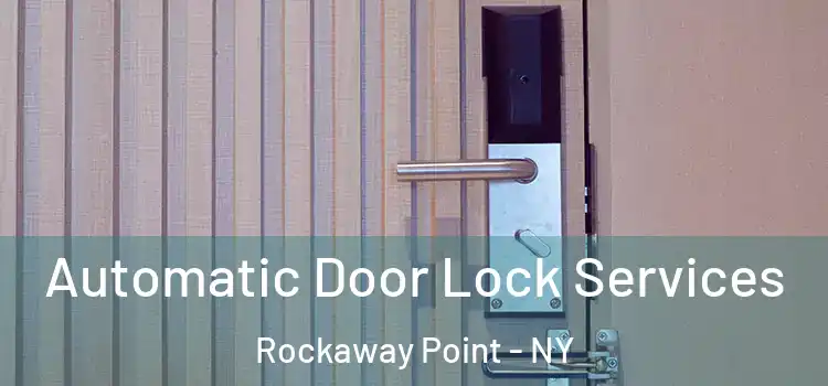 Automatic Door Lock Services Rockaway Point - NY