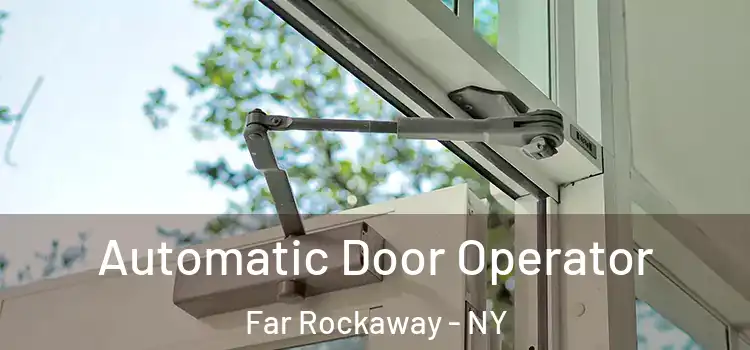 Automatic Door Operator Far Rockaway - NY