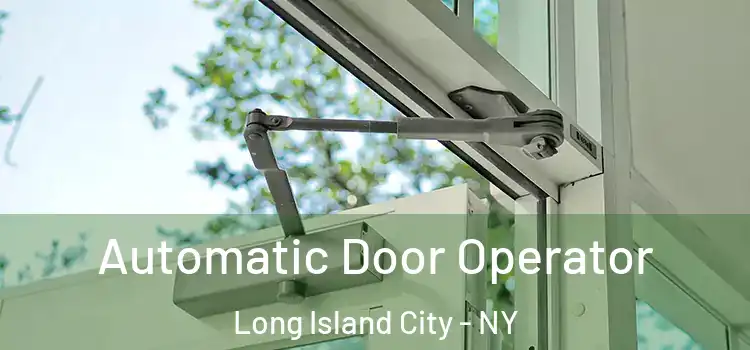  Automatic Door Operator Long Island City - NY