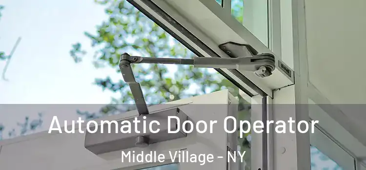 Automatic Door Operator Middle Village - NY