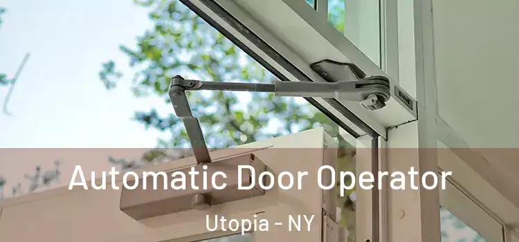Automatic Door Operator Utopia - NY