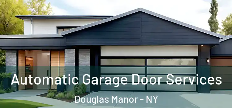  Automatic Garage Door Services Douglas Manor - NY