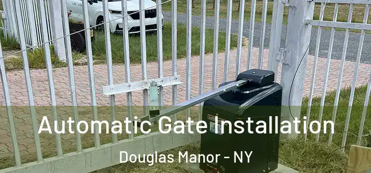 Automatic Gate Installation Douglas Manor - NY