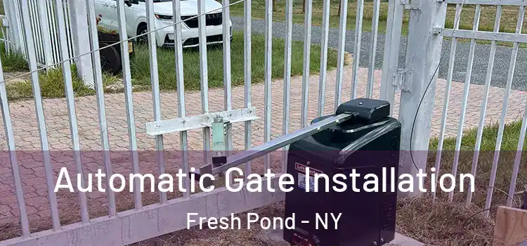  Automatic Gate Installation Fresh Pond - NY