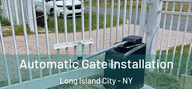 Automatic Gate Installation Long Island City - NY