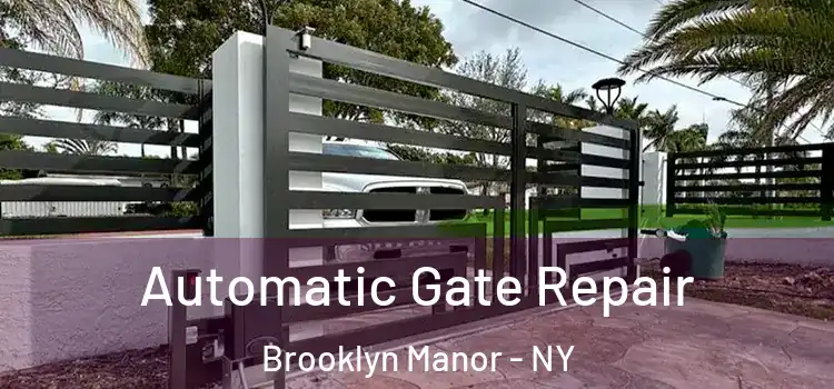 Automatic Gate Repair Brooklyn Manor - NY