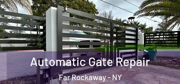 Automatic Gate Repair Far Rockaway - NY