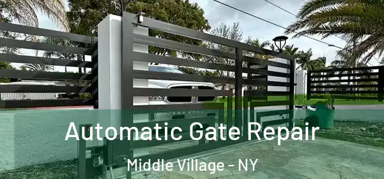 Automatic Gate Repair Middle Village - NY