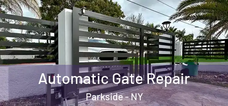 Automatic Gate Repair Parkside - NY
