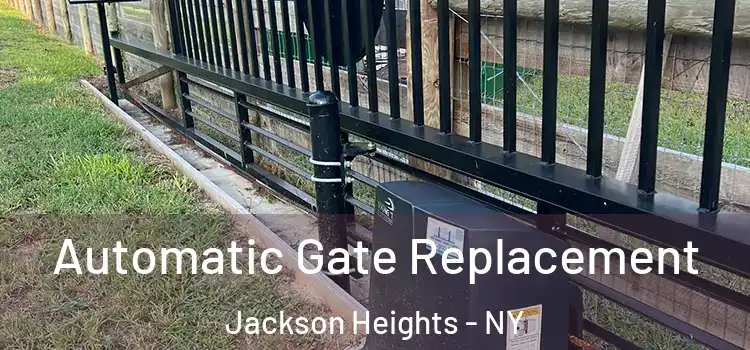 Automatic Gate Replacement Jackson Heights - NY