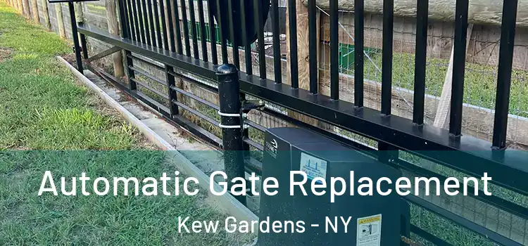 Automatic Gate Replacement Kew Gardens - NY