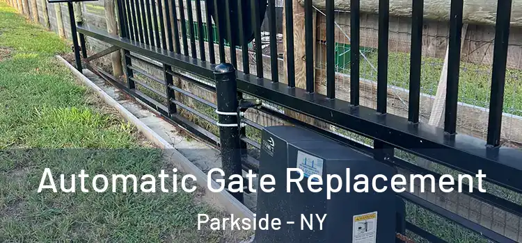 Automatic Gate Replacement Parkside - NY