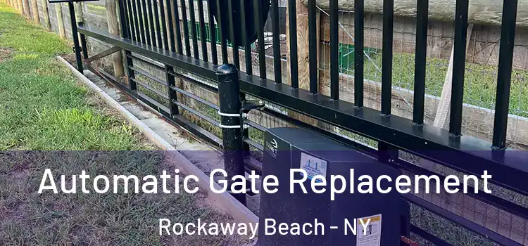  Automatic Gate Replacement Rockaway Beach - NY