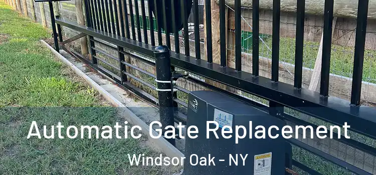 Automatic Gate Replacement Windsor Oak - NY