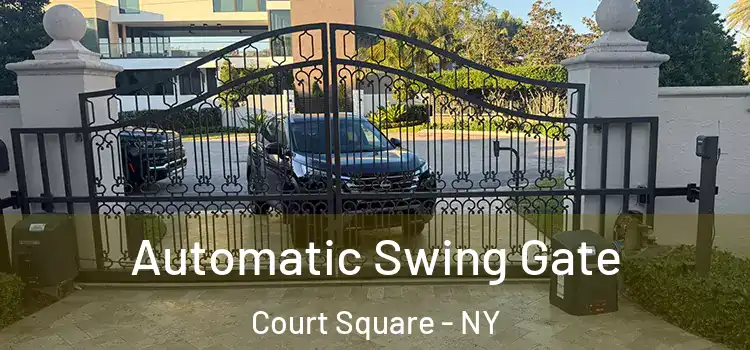 Automatic Swing Gate Court Square - NY